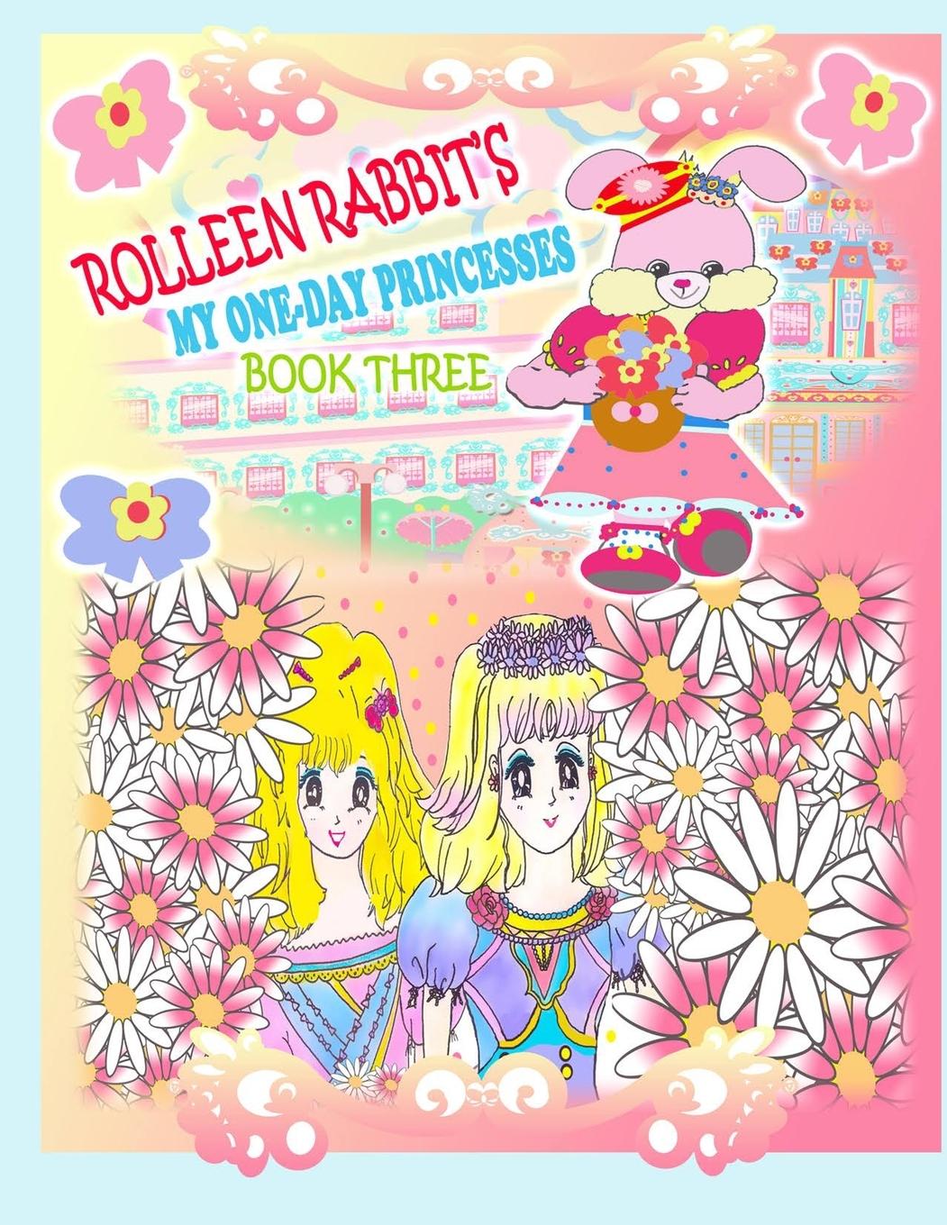 Vorderes Coverbild Rolleen Rabbit's My One-Day Princesses Book Three