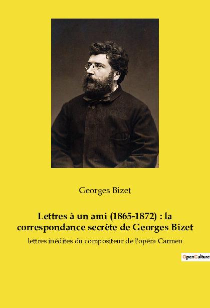 Vorderes Coverbild Lettres à un ami (1865-1872) : la correspondance secrète de Georges Bizet