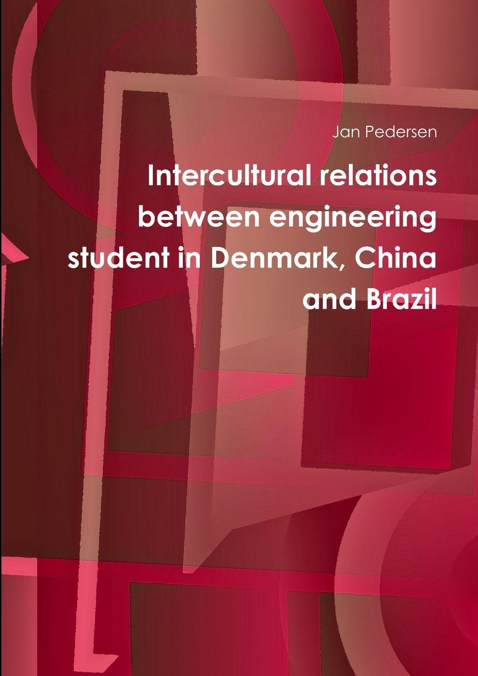 Vorderes Coverbild Intercultural relations between engineering student in Denmark, China and Brazil