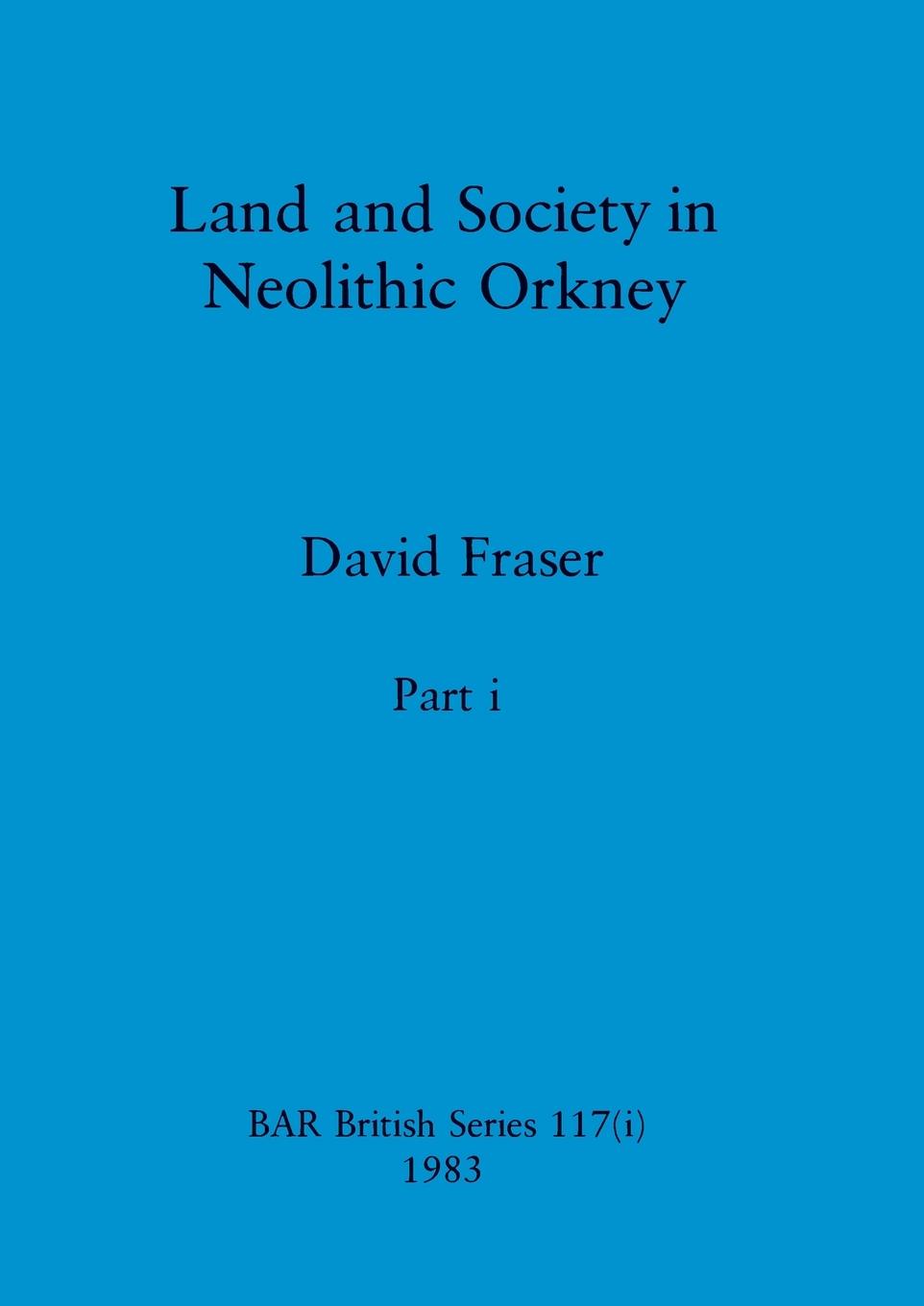 Vorderes Coverbild Land and Society in Neolithic Orkney, Part i