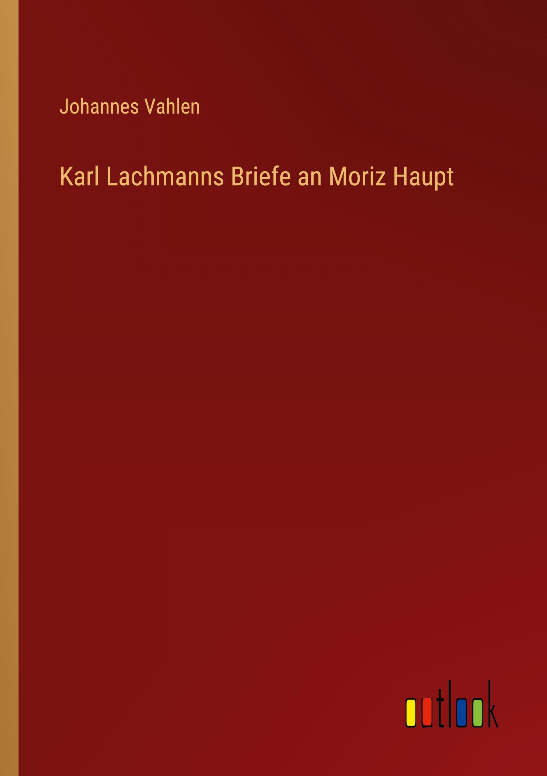 Vorderes Coverbild Karl Lachmanns Briefe an Moriz Haupt