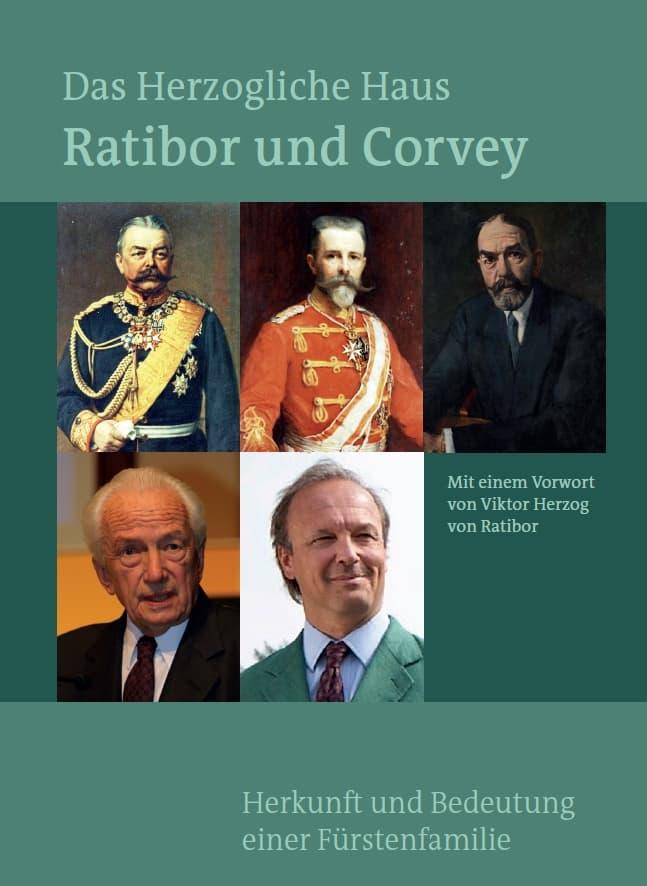Vorderes Coverbild Das Herzogliche Haus Ratibor und Corvey - Geschichte und Bedeutung einer fürstlichen Familie