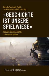 Vorderes Coverbild 'Geschichte ist unsere Spielwiese'