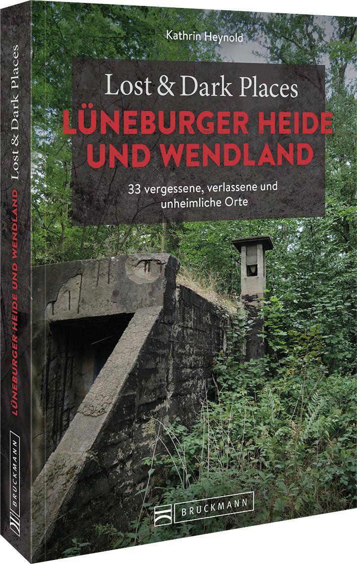 Vorderes Coverbild Lost & Dark Places Lüneburger Heide und Wendland
