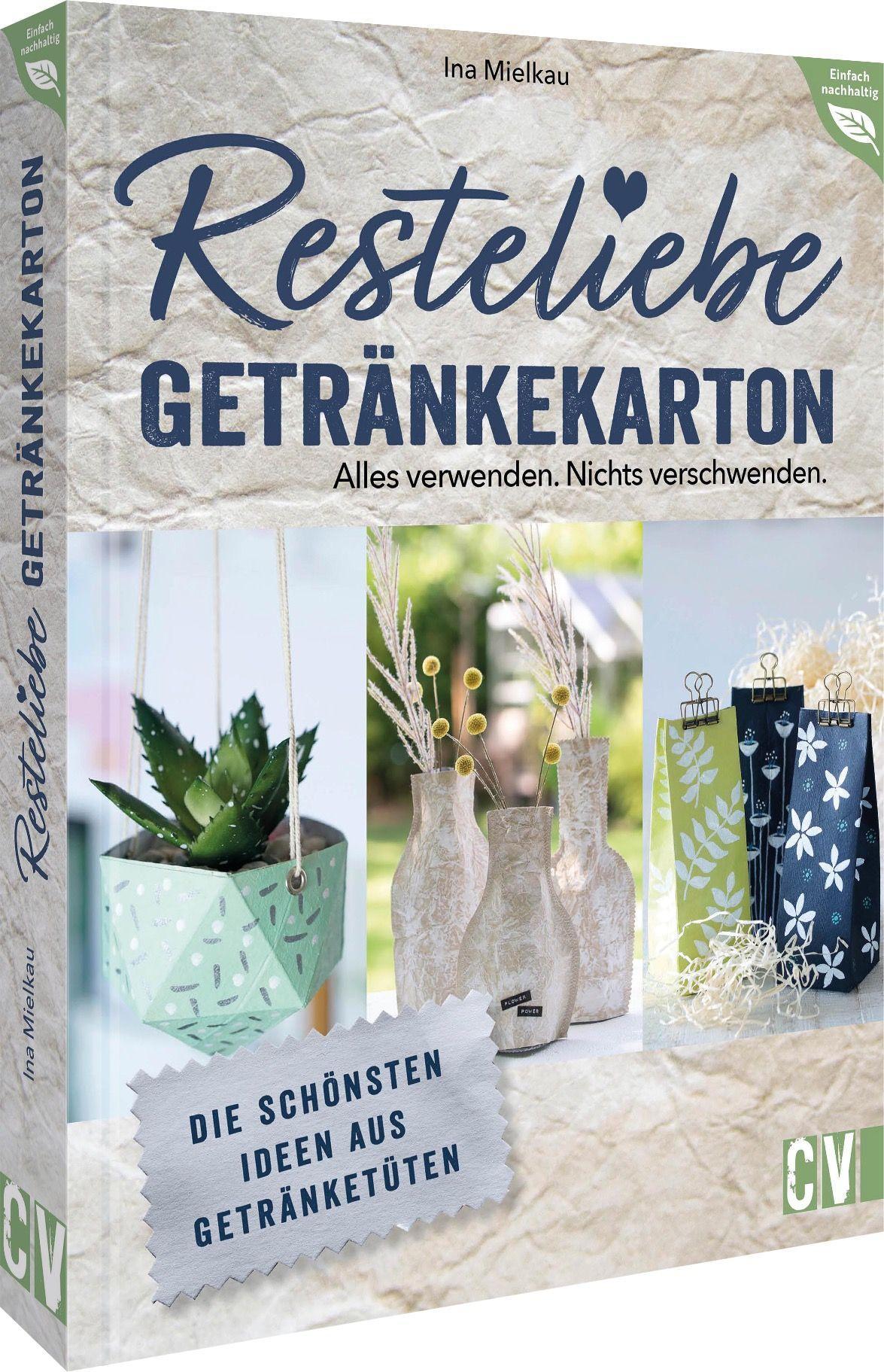 Vorderes Coverbild Resteliebe Getränkekarton - Alles verwenden. Nichts verschwenden.