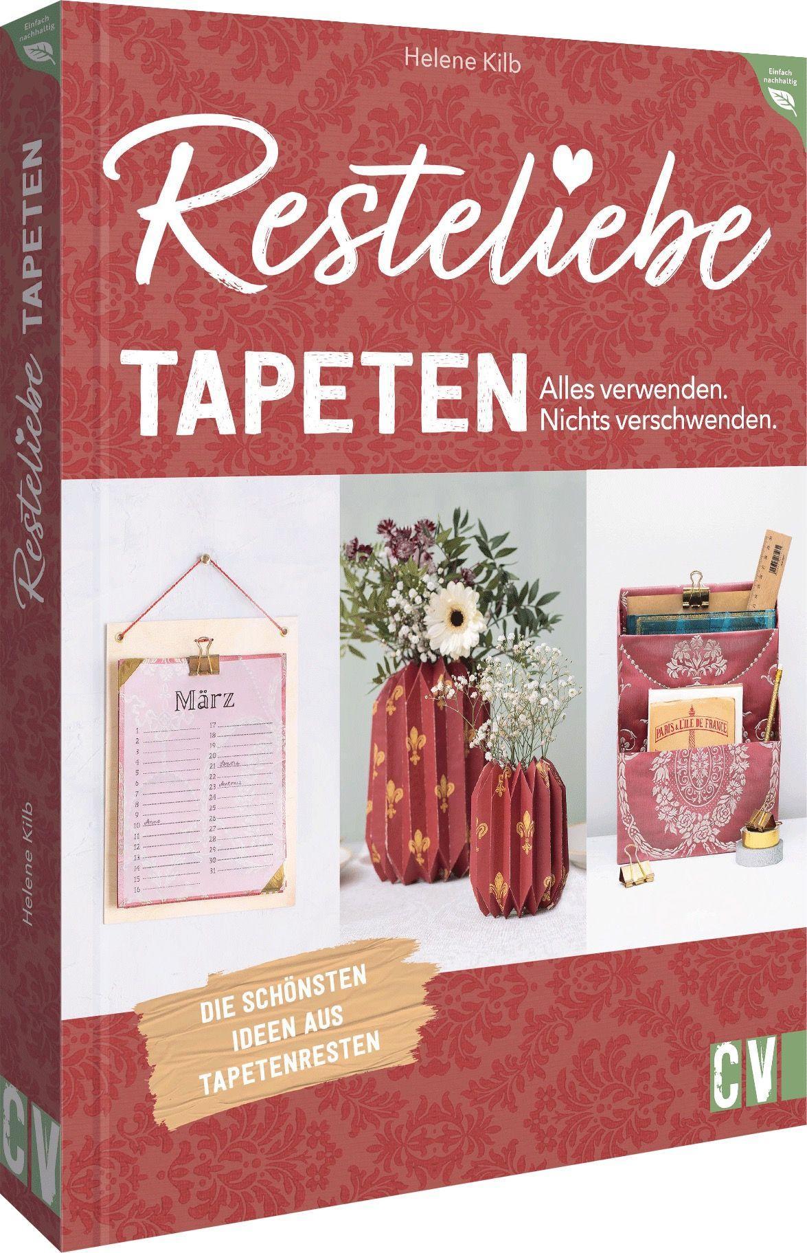 Vorderes Coverbild Resteliebe Tapeten - Alles verwenden. Nichts verschwenden.