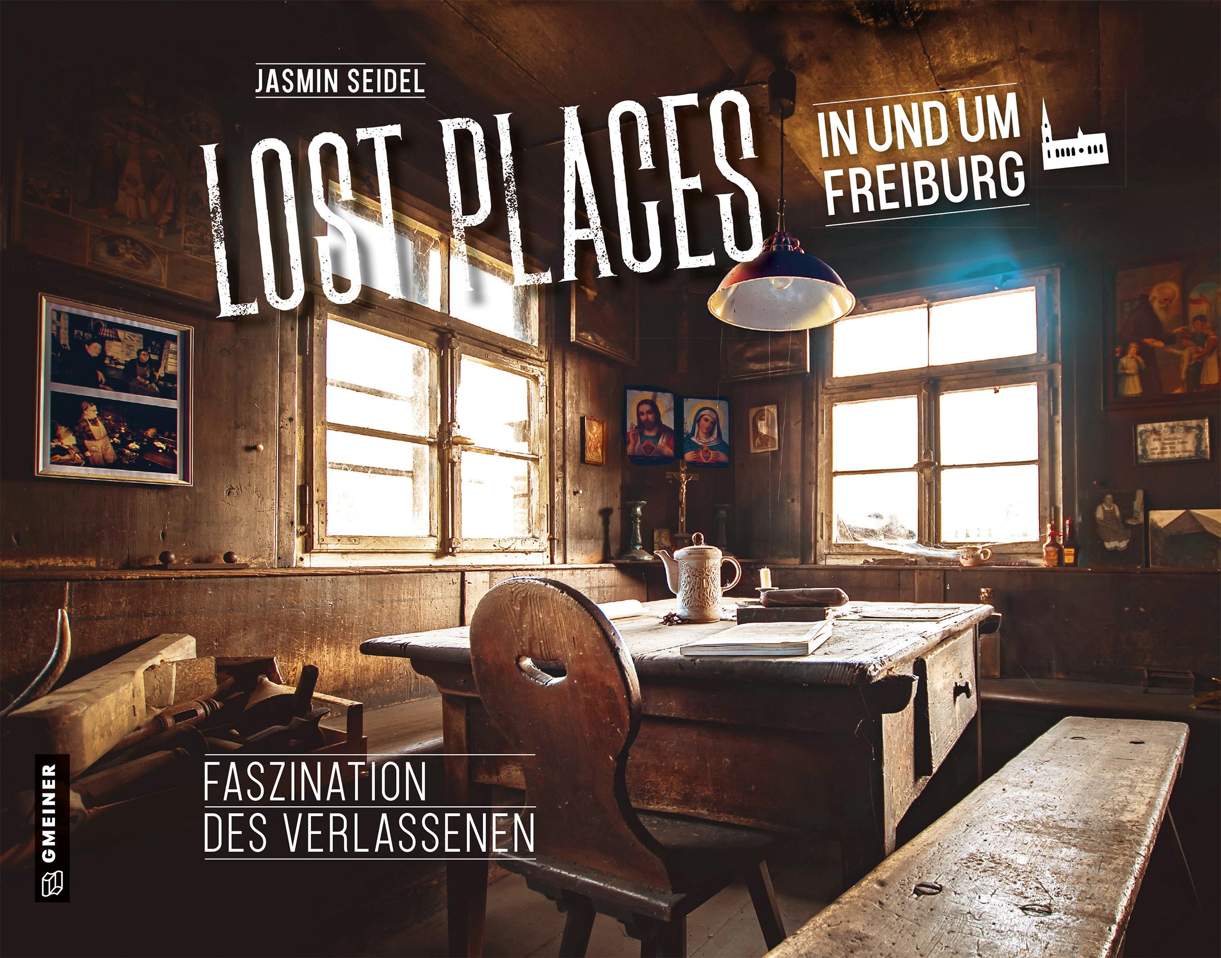 Vorderes Coverbild Lost Places in und um Freiburg