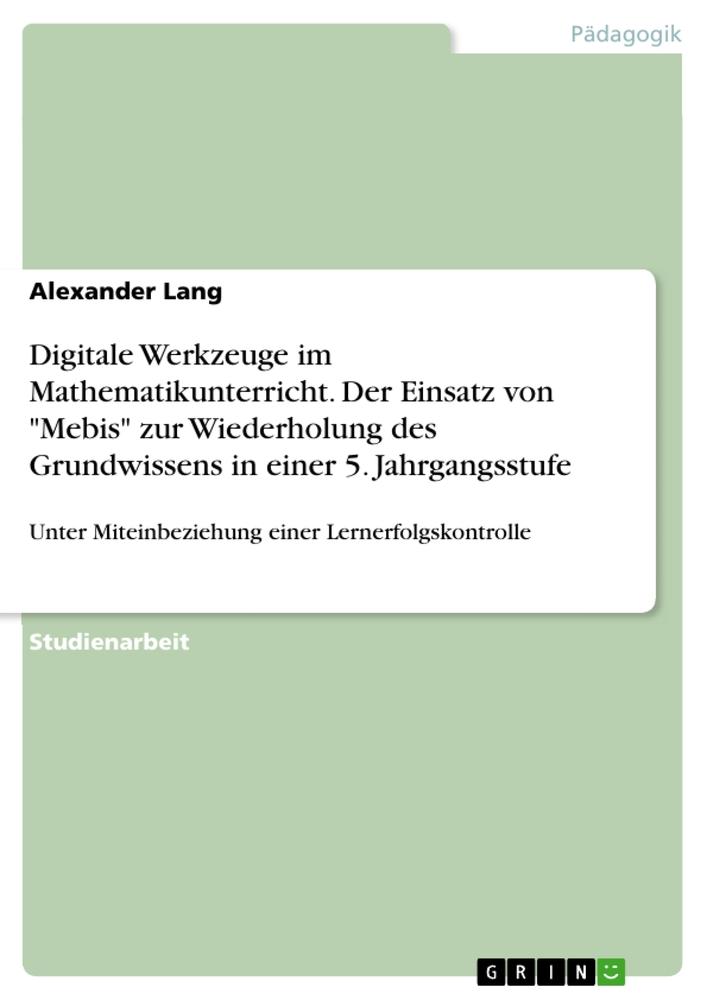 Vorderes Coverbild Digitale Werkzeuge im Mathematikunterricht. Der Einsatz von "Mebis" zur Wiederholung des Grundwissens in einer 5. Jahrgangsstufe