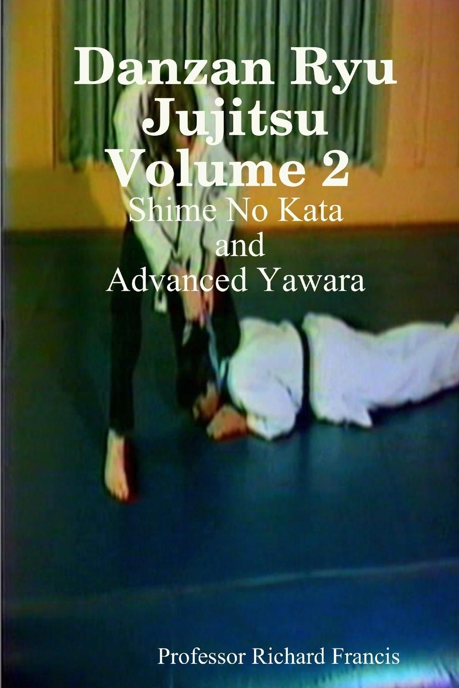 Vorderes Coverbild Danzan Ryu Jujitsu Volume 2   Shime No Kata and Advanced Yawara