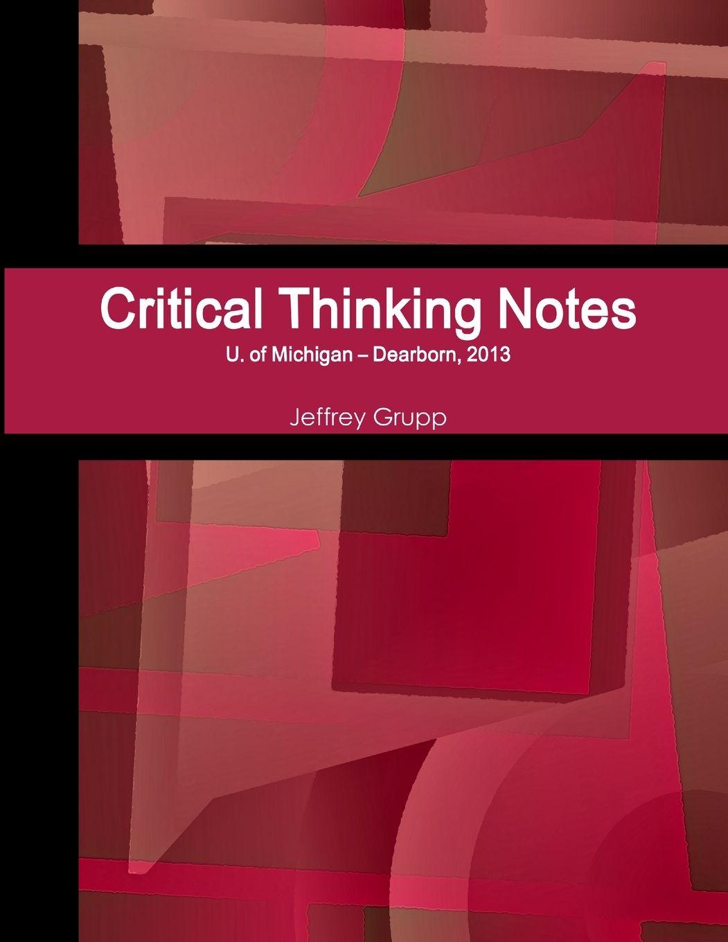 Vorderes Coverbild Critical Thinking Notes, Jeffrey Grupp, U. of Michigan - Dearborn