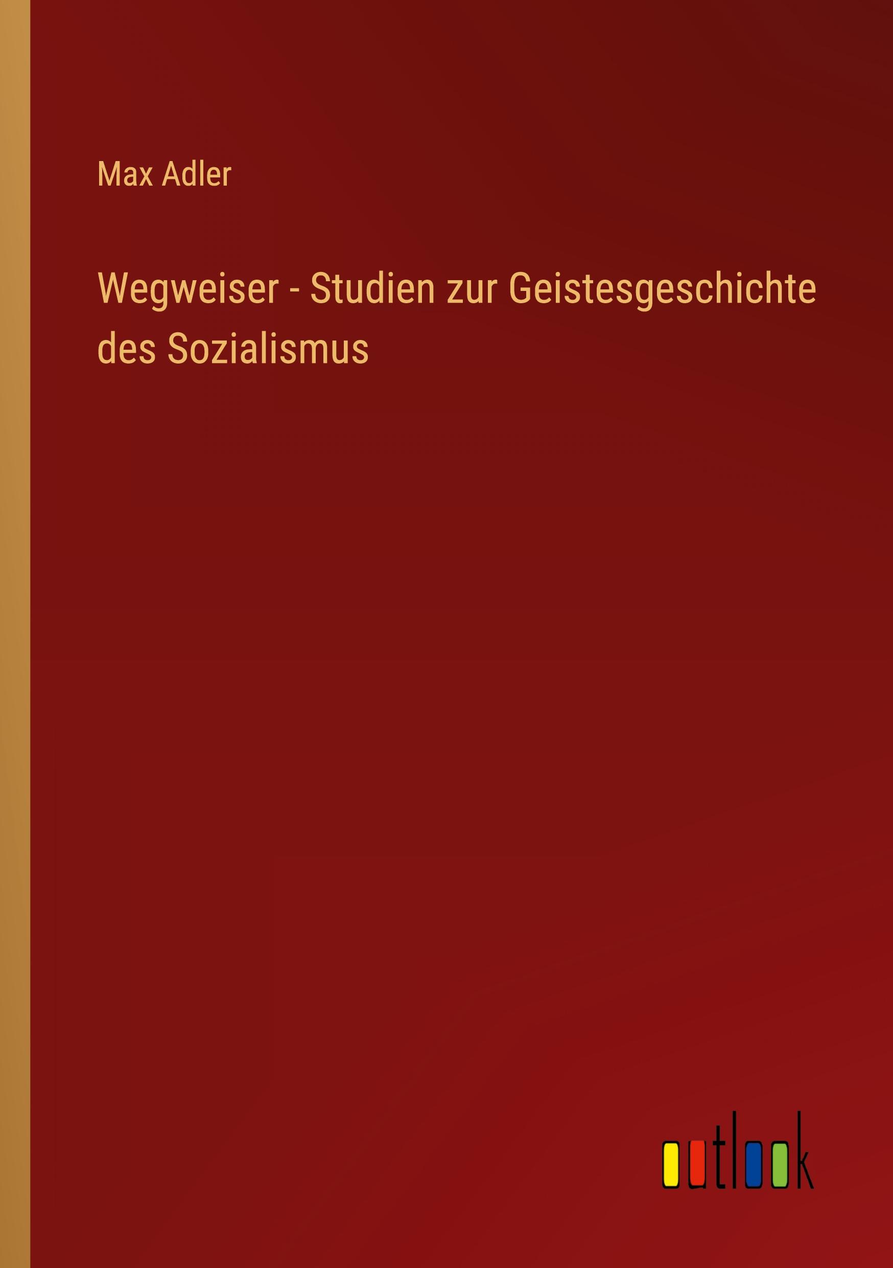 Vorderes Coverbild Wegweiser - Studien zur Geistesgeschichte des Sozialismus