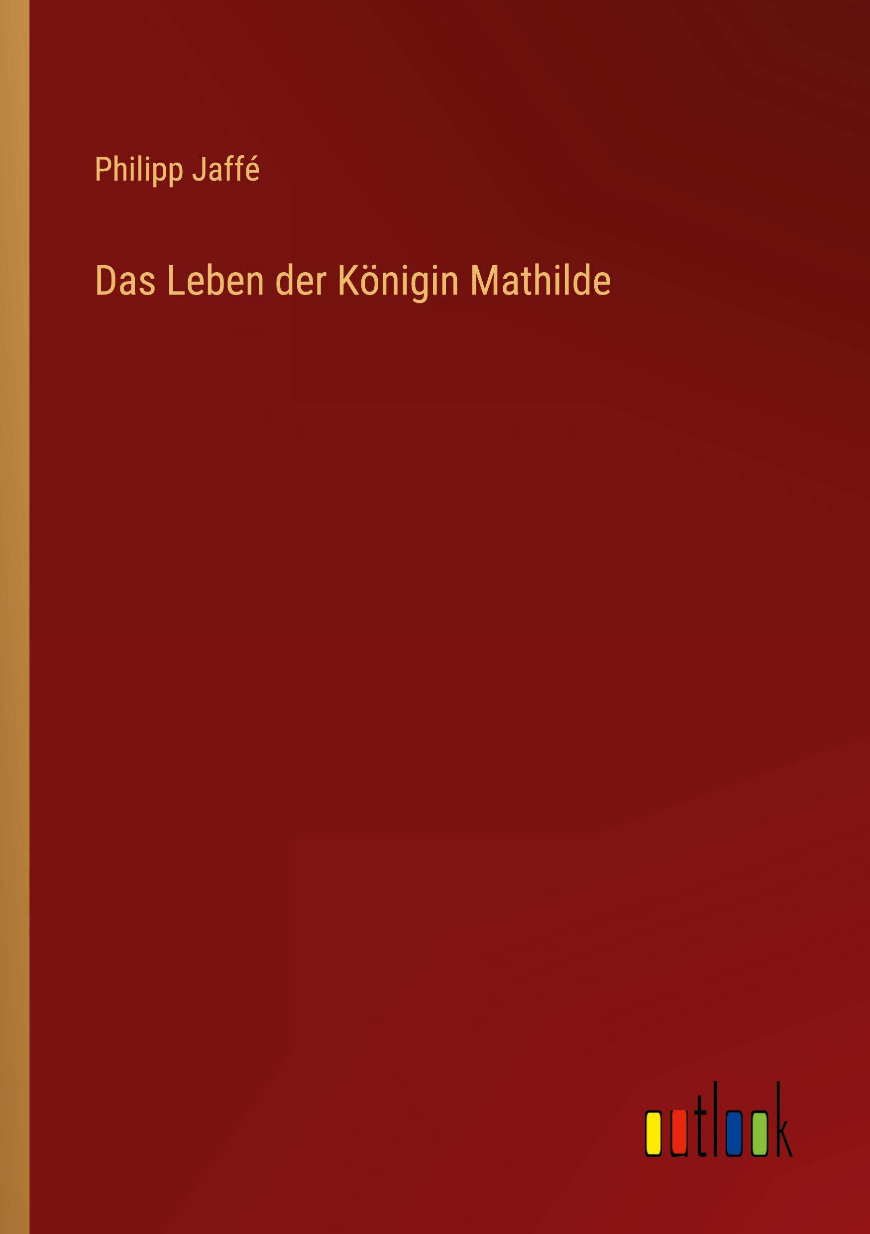Vorderes Coverbild Das Leben der Königin Mathilde