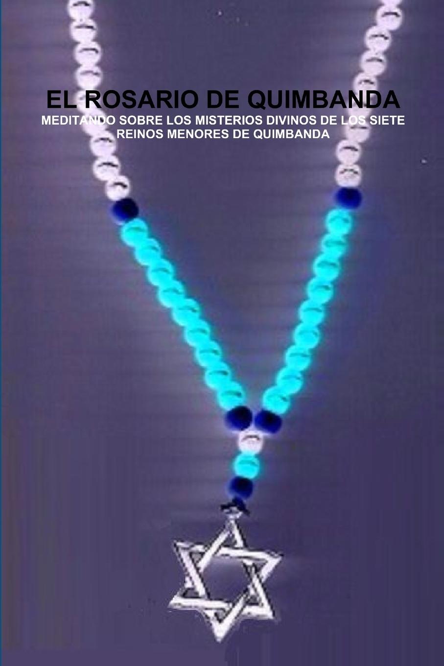 Vorderes Coverbild EL ROSARIO DE QUIMBANDA, MEDITANDO SOBRE LOS MISTERIOS DIVINOS DE LOS SIETE REINOS MENORES DE QUIMBANDA