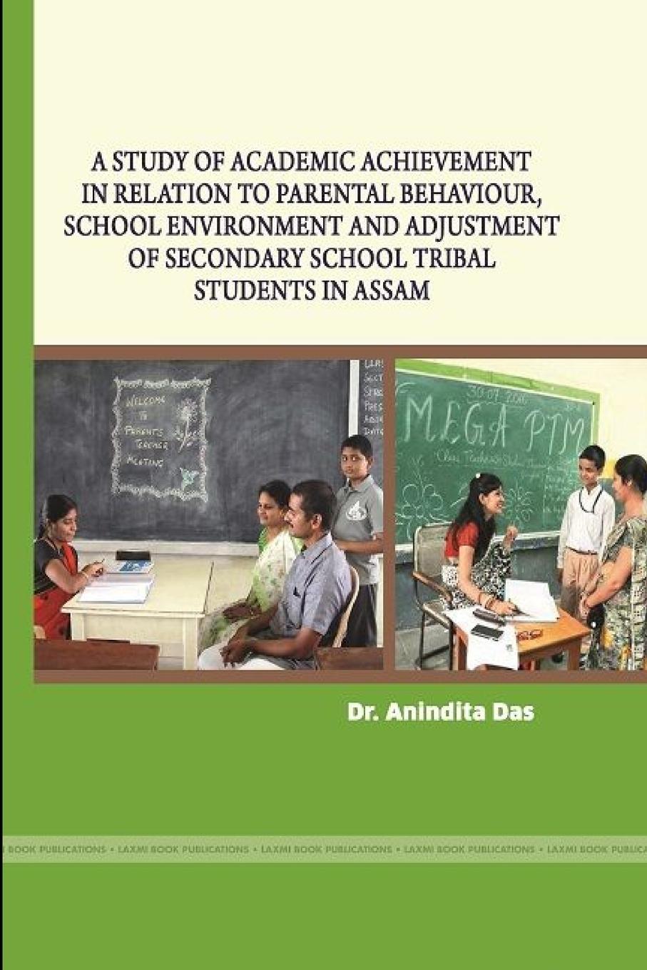 Vorderes Coverbild A STUDY OF ACADEMIC ACHIEVEMENT IN RELATION TO PARENTAL BEHAVIOUR, SCHOOL ENVIRONMENT AND ADJUSTMENT OF SECONDARY SCHOOL TRIBAL STUDENTS IN ASSAM