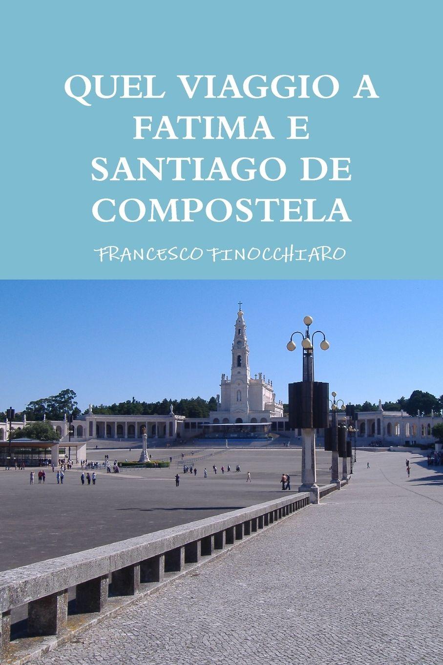 Vorderes Coverbild QUEL VIAGGIO A FATIMA E SANTIAGO DE COMPOSTELA