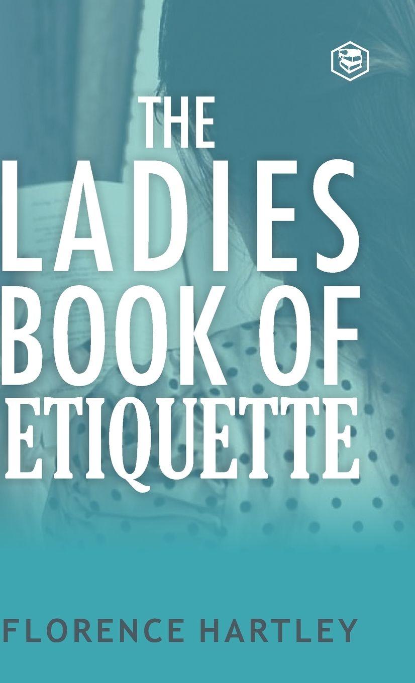 Vorderes Coverbild The Ladies Book of Etiquette and Manual of Politeness