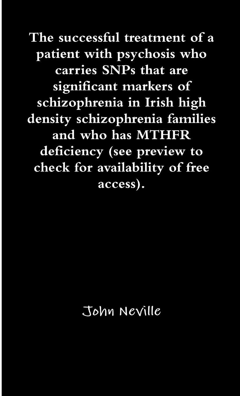 Vorderes Coverbild The successful treatment of a patient with psychosis who carries SNPs that are significant markers of schizophrenia in Irish high density schizophrenia families and who has MTHFR deficiency (see preview to check for availability of free access).