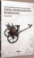 Vorderes Coverbild Savas Arabalarinin Kökenleri - Atin Evcillestirilmesinden Tekerlekli Arabalara
