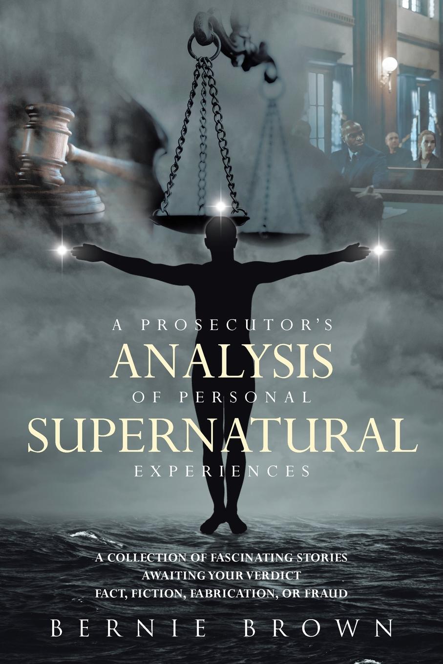 Vorderes Coverbild A Prosecutor's Analysis of Personal Supernatural Experiences