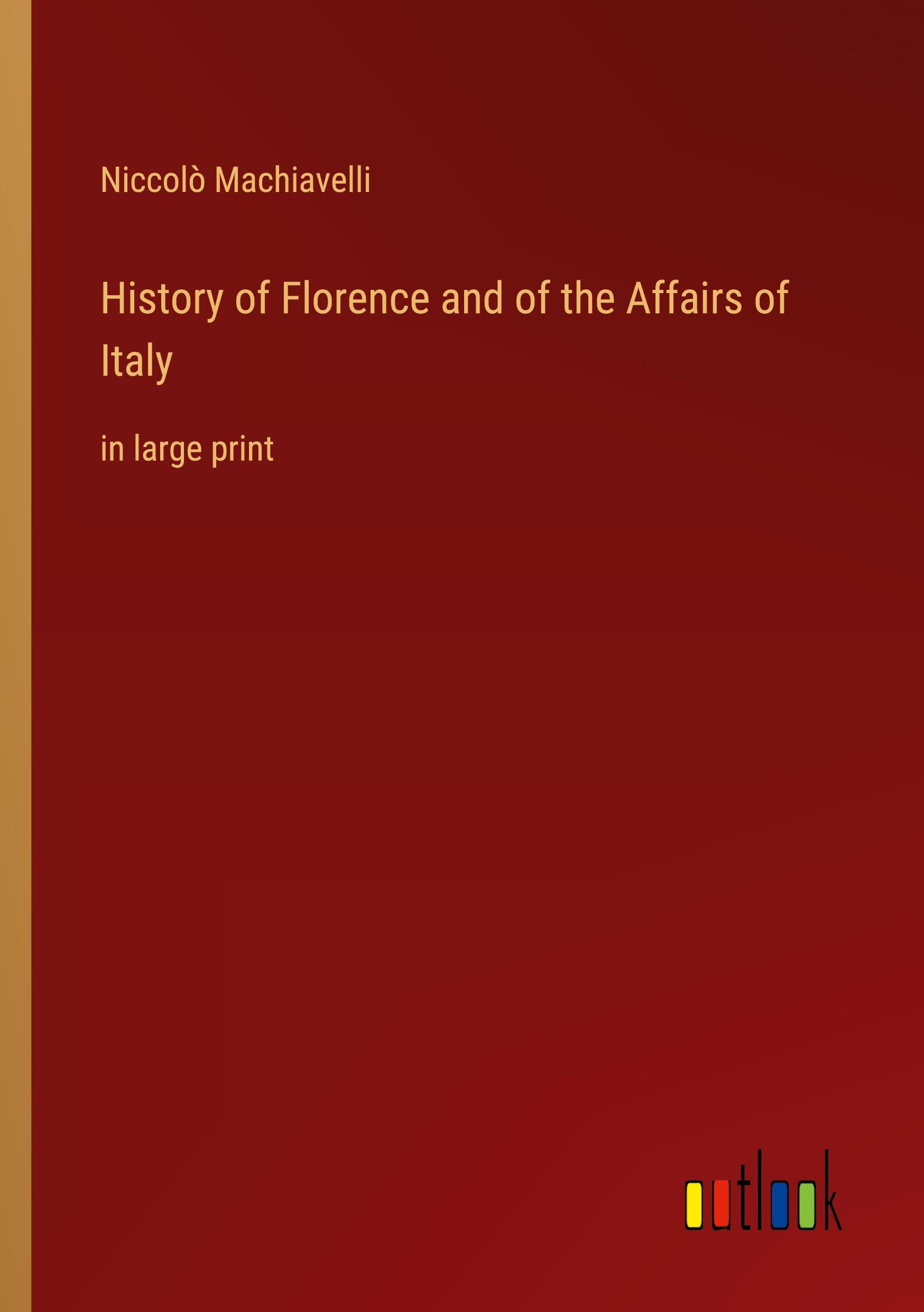 Vorderes Coverbild History of Florence and of the Affairs of Italy