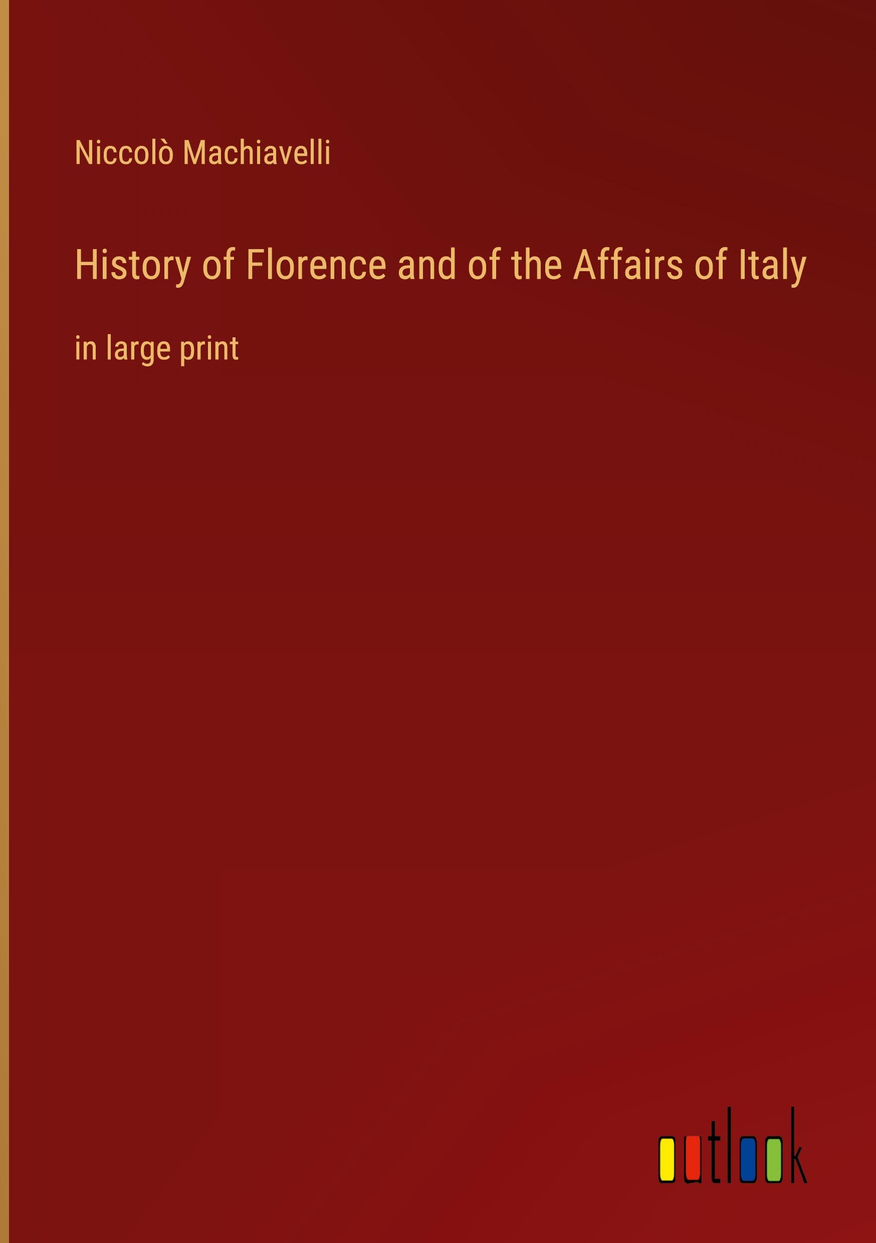 Vorderes Coverbild History of Florence and of the Affairs of Italy