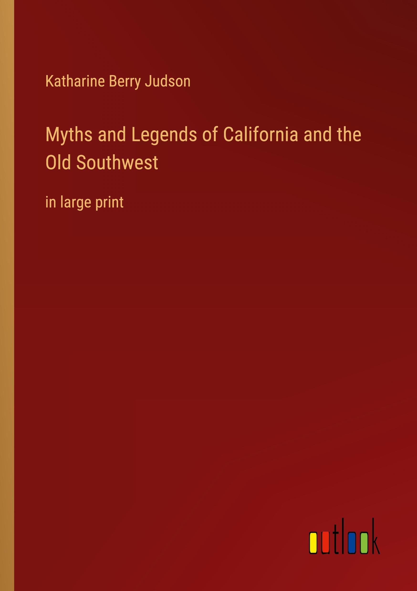 Vorderes Coverbild Myths and Legends of California and the Old Southwest