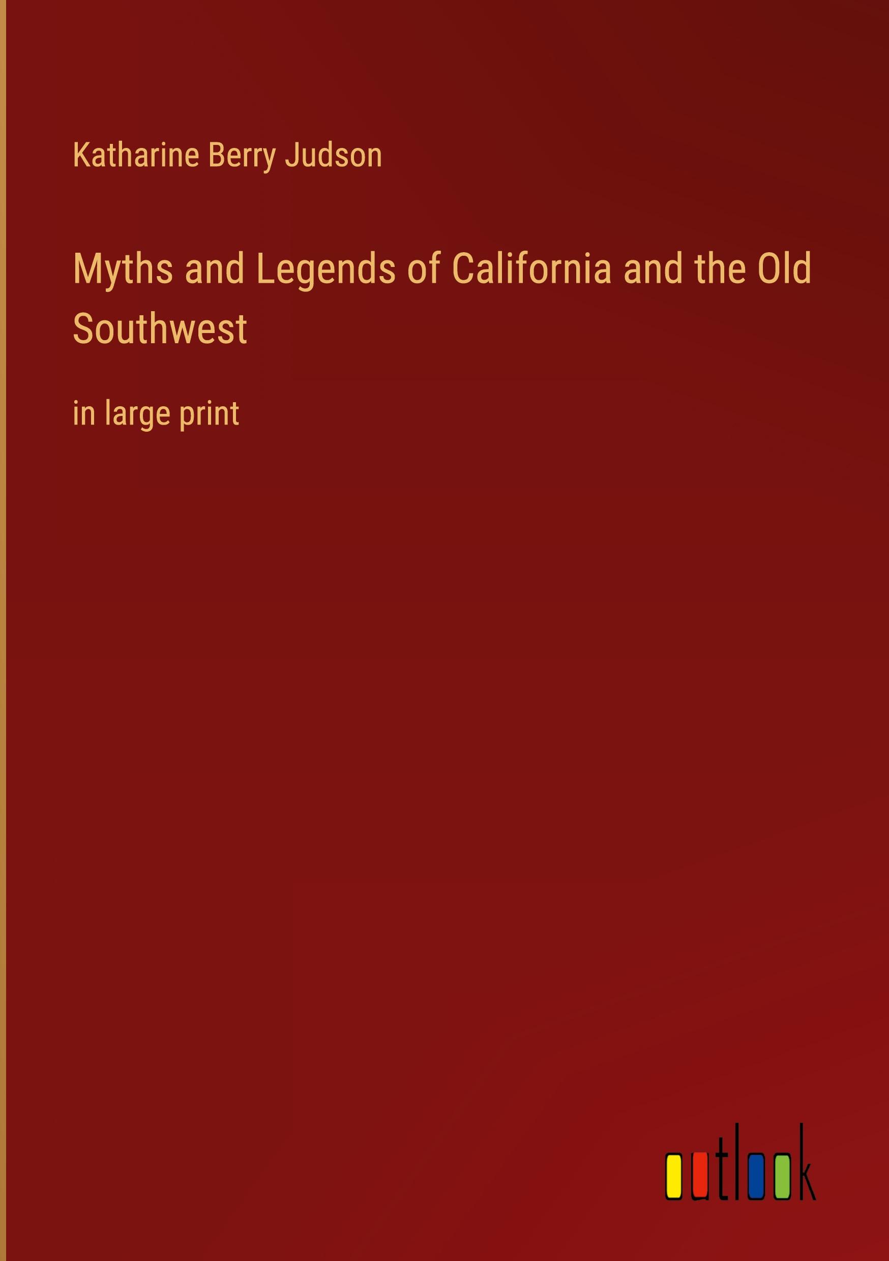 Vorderes Coverbild Myths and Legends of California and the Old Southwest