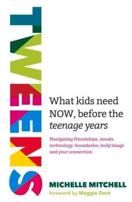 Vorderes Coverbild Tweens: What Kids Need Now, Before the Teenage Years