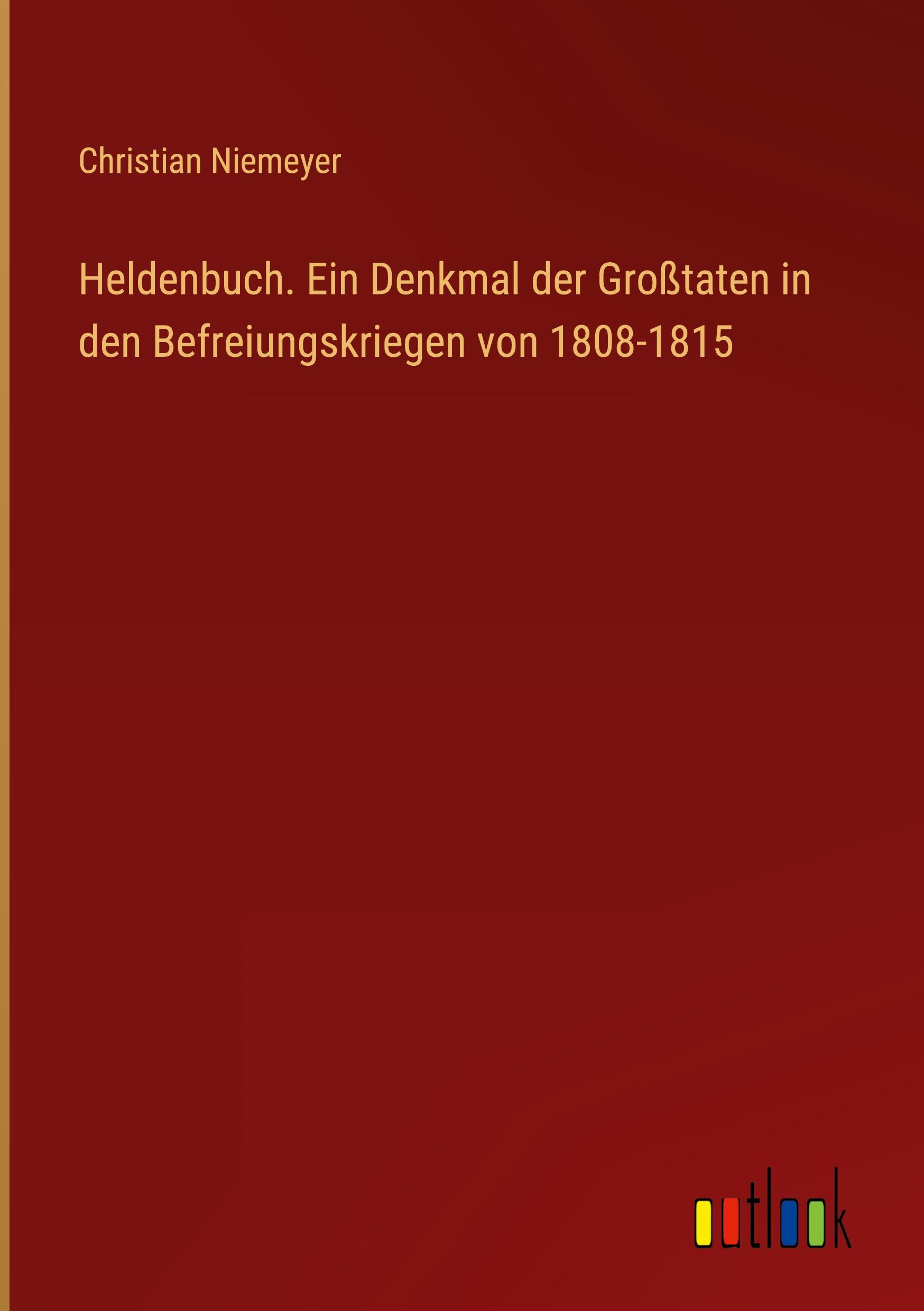 Vorderes Coverbild Heldenbuch. Ein Denkmal der Großtaten in den Befreiungskriegen von 1808-1815