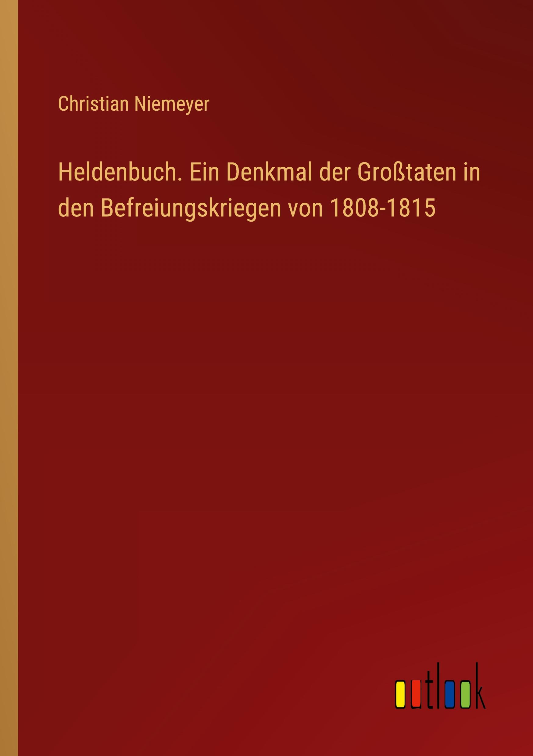 Vorderes Coverbild Heldenbuch. Ein Denkmal der Großtaten in den Befreiungskriegen von 1808-1815