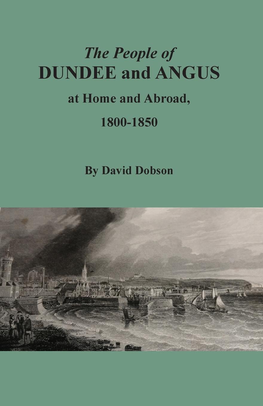 Vorderes Coverbild The People of Dundee and Angus at Home and Abroad, 1800-1850