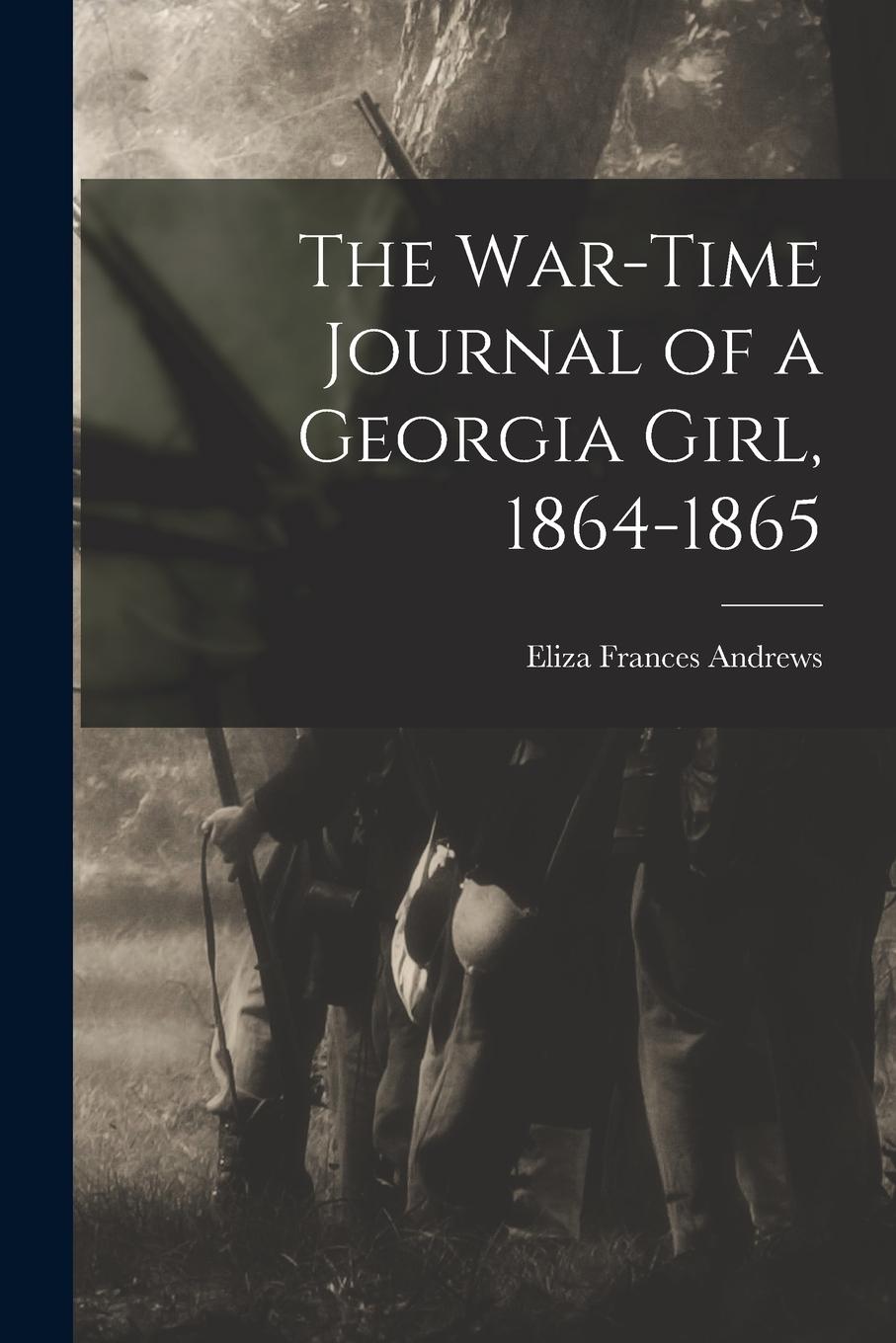 Vorderes Coverbild The War-time Journal of a Georgia Girl, 1864-1865