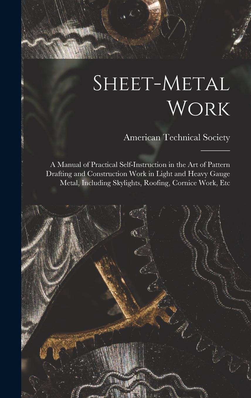 Vorderes Coverbild Sheet-Metal Work: A Manual of Practical Self-Instruction in the Art of Pattern Drafting and Construction Work in Light and Heavy Gauge M