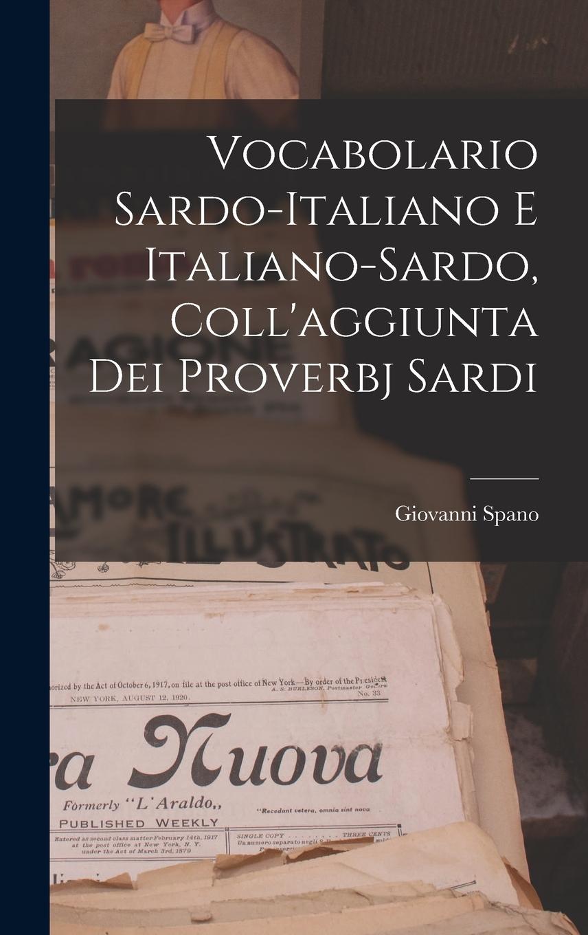 Vorderes Coverbild Vocabolario Sardo-italiano E Italiano-sardo, Coll'aggiunta Dei Proverbj Sardi