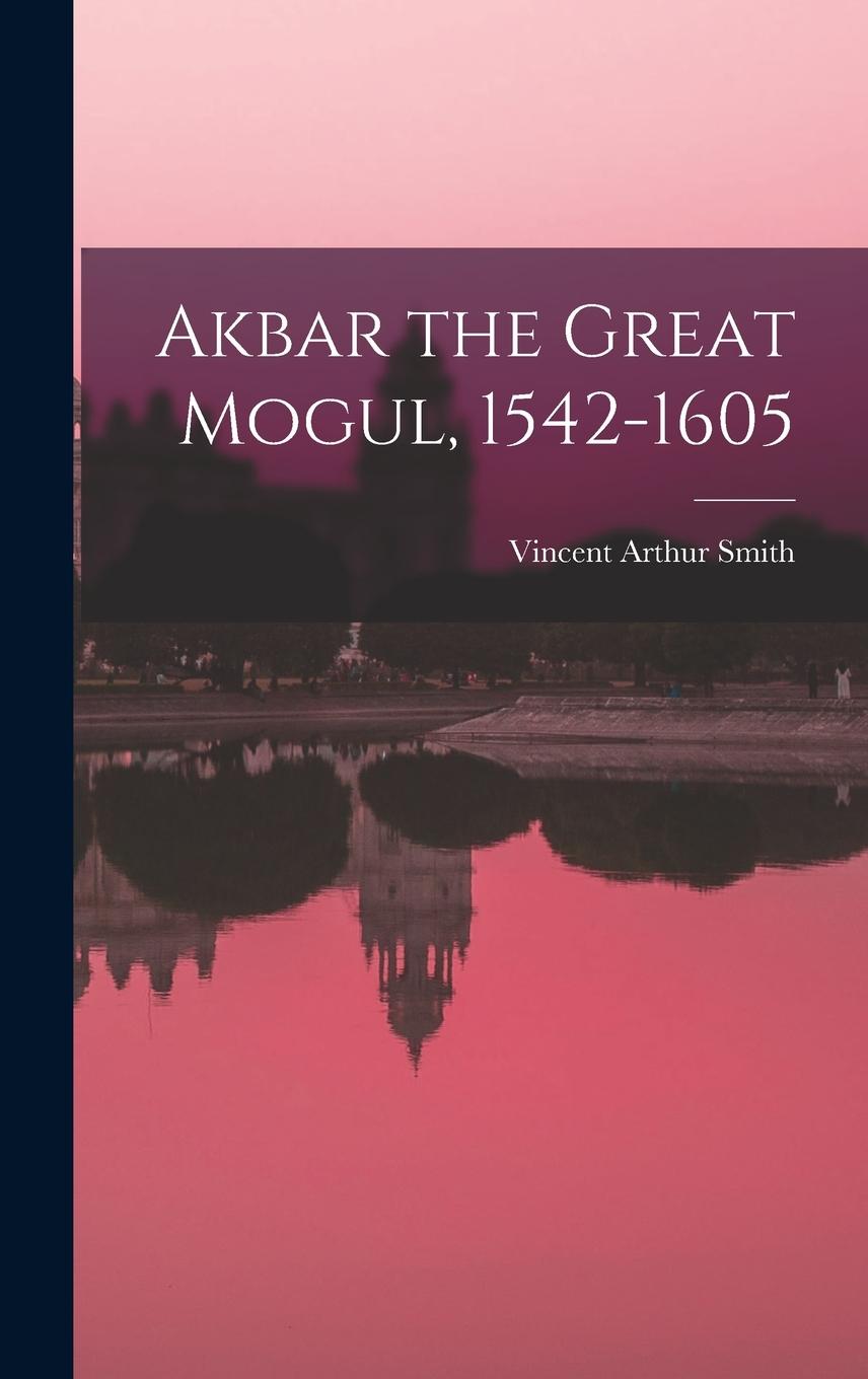 Vorderes Coverbild Akbar the Great Mogul, 1542-1605