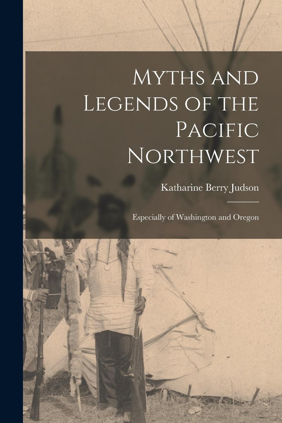 Vorderes Coverbild Myths and Legends of the Pacific Northwest: Especially of Washington and Oregon