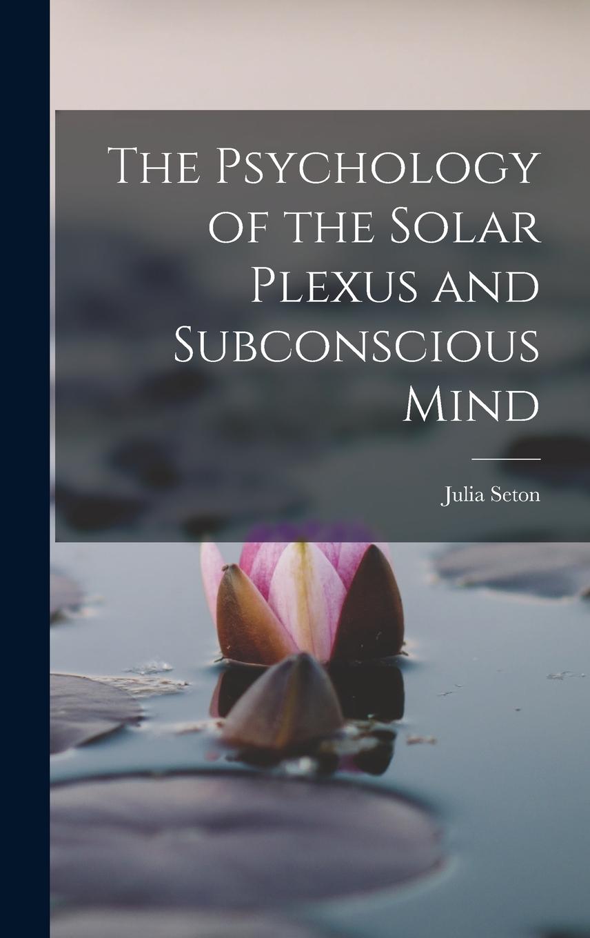 Vorderes Coverbild The Psychology of the Solar Plexus and Subconscious Mind