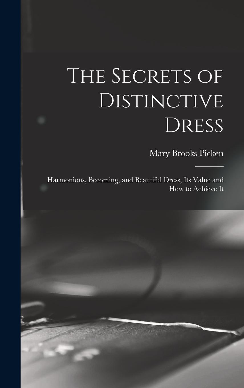 Vorderes Coverbild The Secrets of Distinctive Dress: Harmonious, Becoming, and Beautiful Dress, Its Value and How to Achieve It
