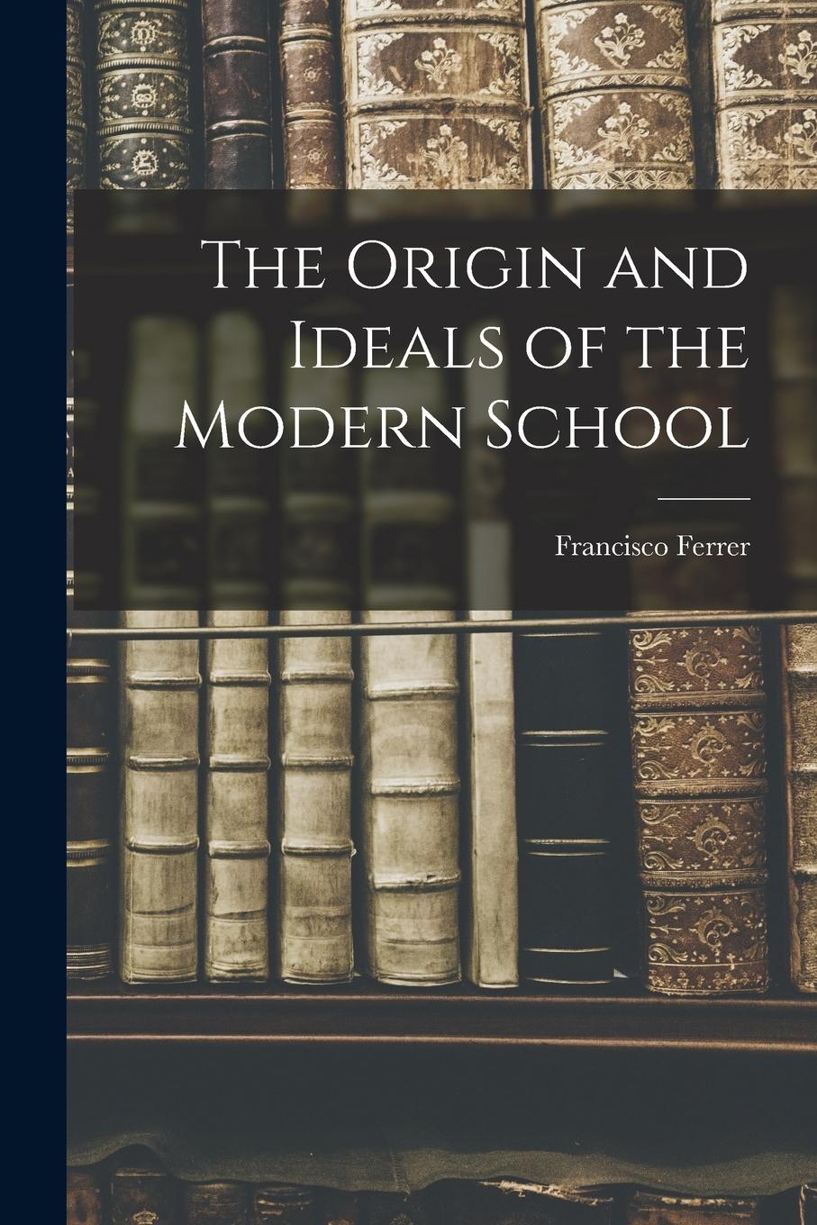 Vorderes Coverbild The Origin and Ideals of the Modern School
