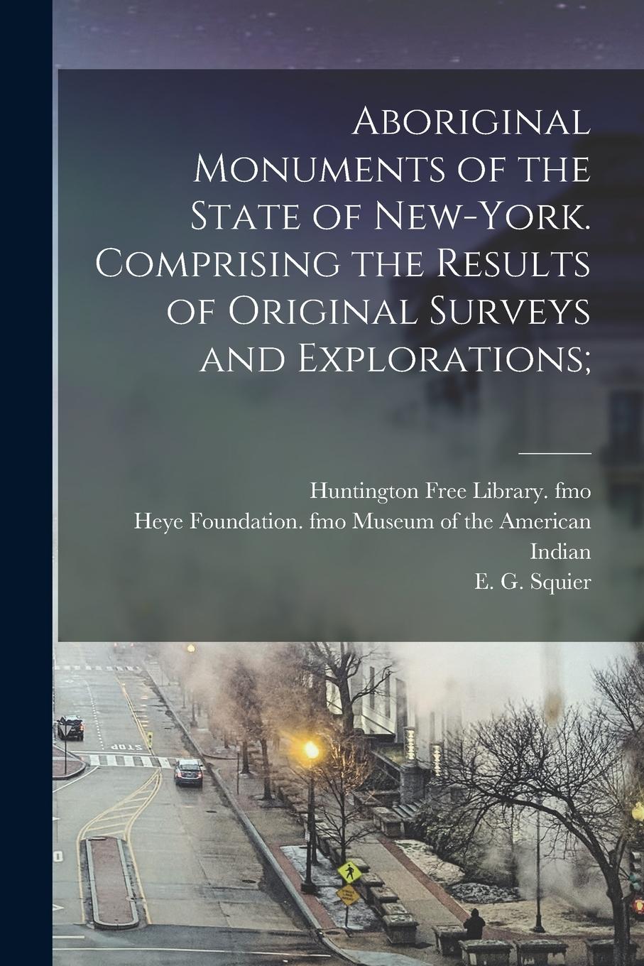 Vorderes Coverbild Aboriginal Monuments of the State of New-York. Comprising the Results of Original Surveys and Explorations;