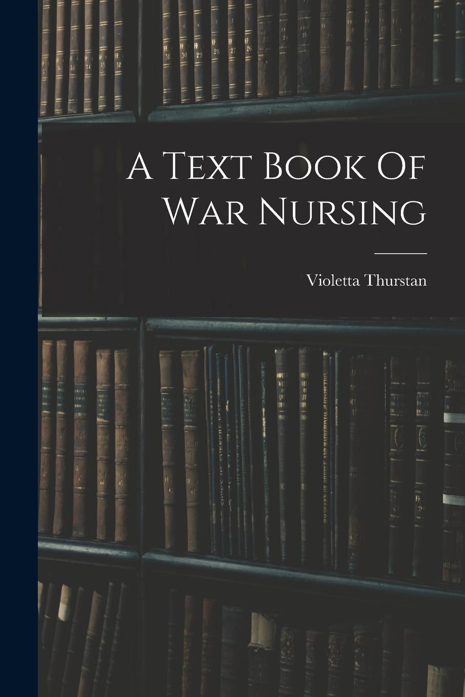 Vorderes Coverbild A Text Book Of War Nursing