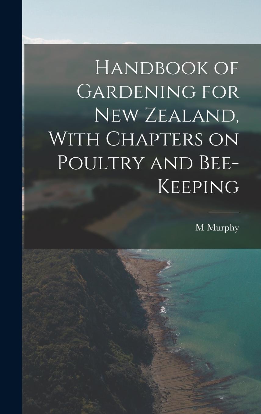 Vorderes Coverbild Handbook of Gardening for New Zealand, With Chapters on Poultry and Bee-keeping