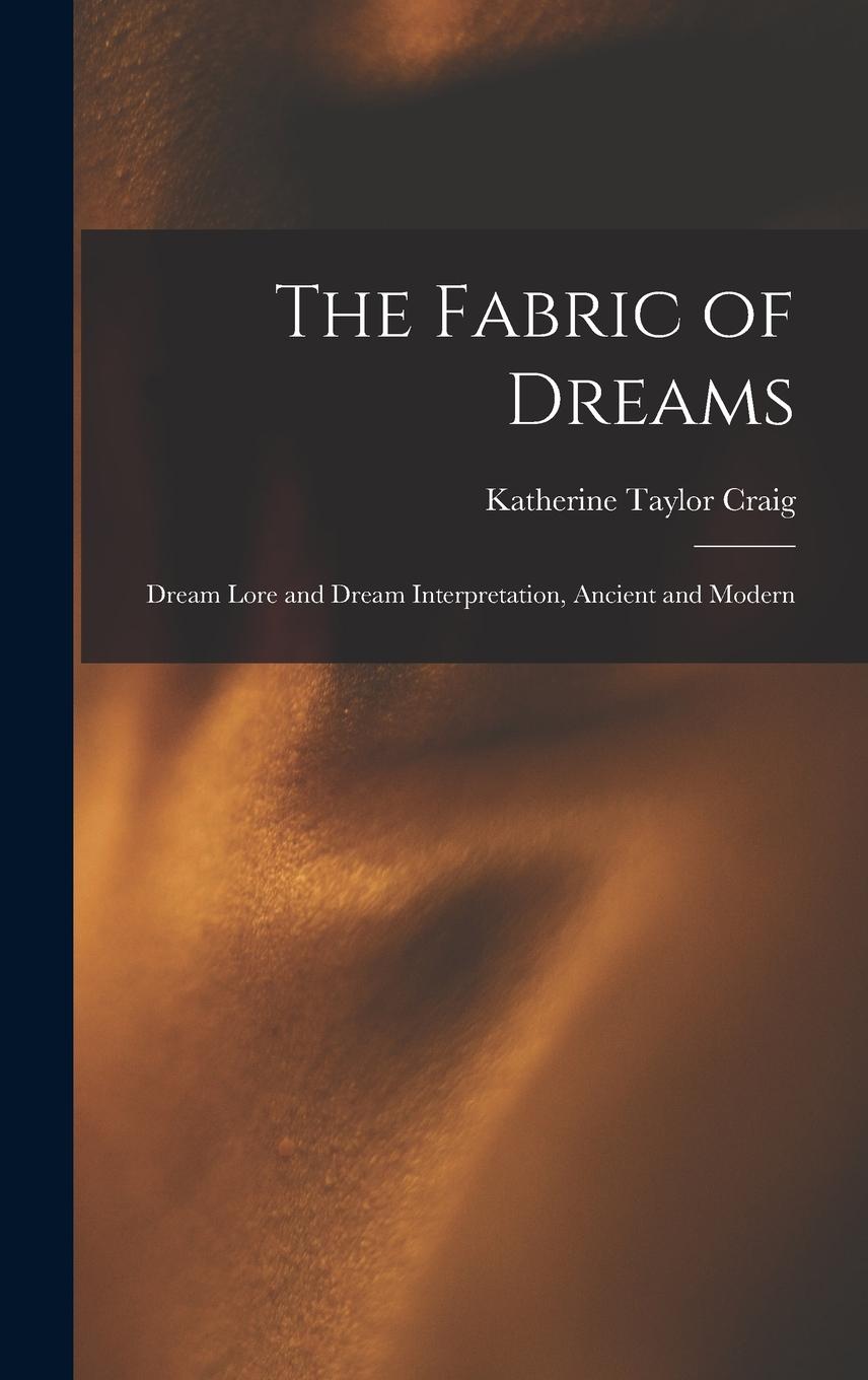Vorderes Coverbild The Fabric of Dreams: Dream Lore and Dream Interpretation, Ancient and Modern