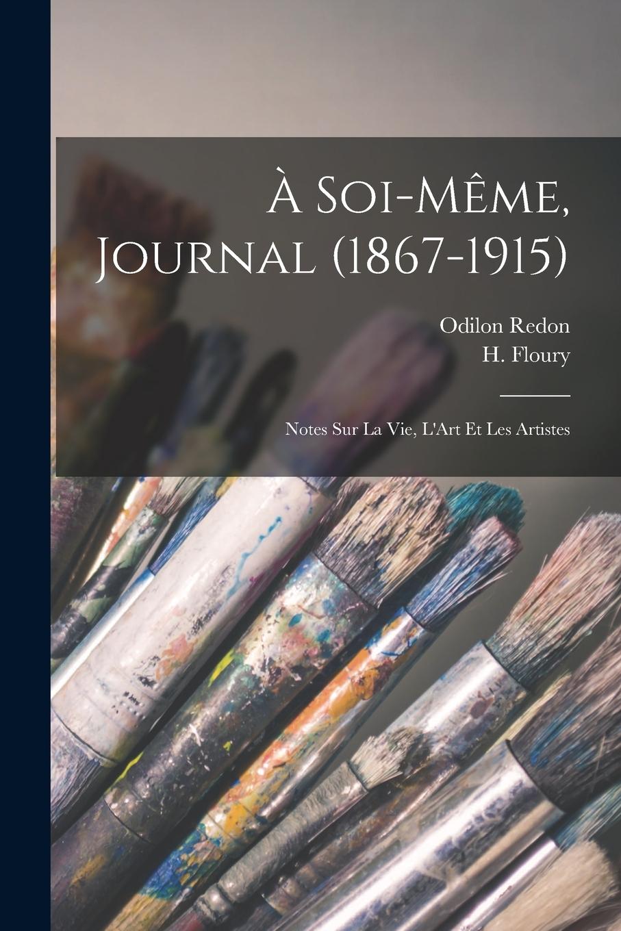 Vorderes Coverbild À Soi-Même, Journal (1867-1915); Notes Sur La Vie, L'Art Et Les Artistes