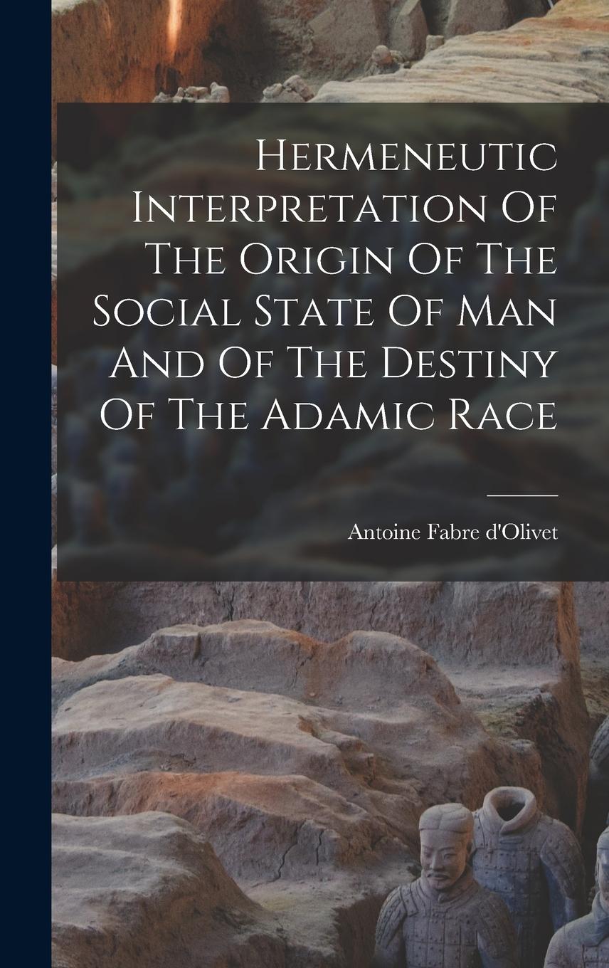 Vorderes Coverbild Hermeneutic Interpretation Of The Origin Of The Social State Of Man And Of The Destiny Of The Adamic Race