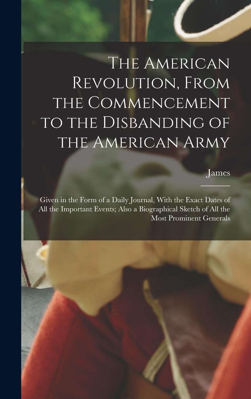 Vorderes Coverbild The American Revolution, From the Commencement to the Disbanding of the American Army