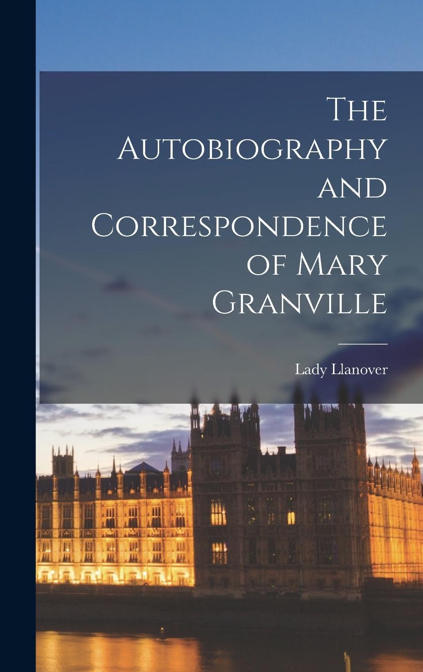 Vorderes Coverbild The Autobiography and Correspondence of Mary Granville