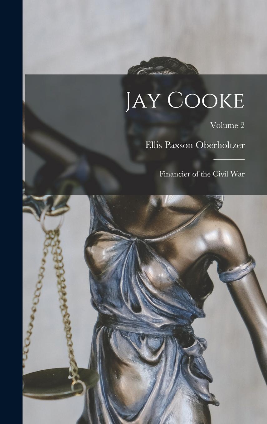 Vorderes Coverbild Jay Cooke: Financier of the Civil War; Volume 2