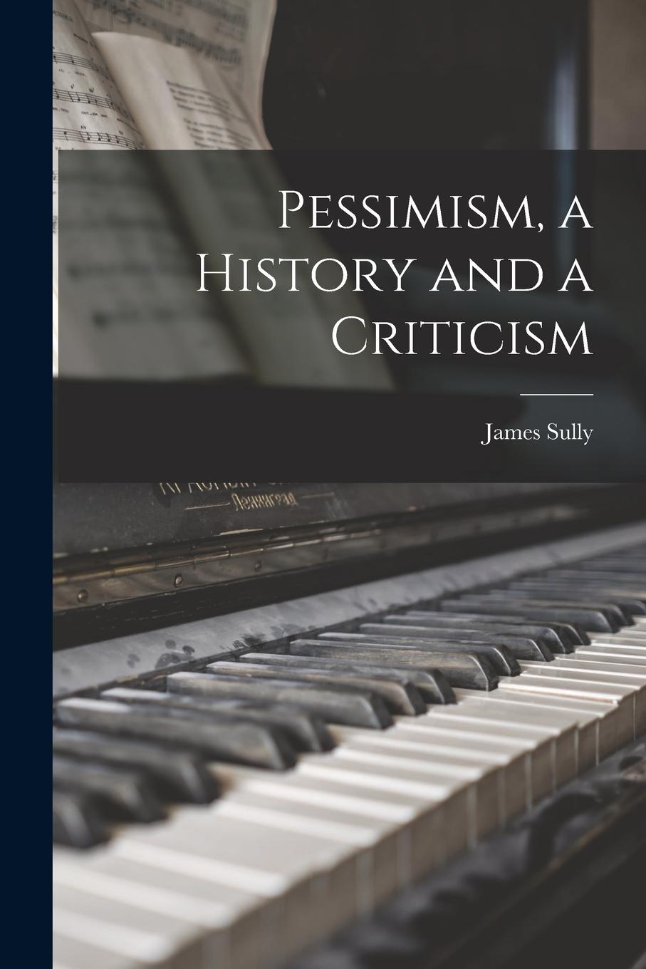 Vorderes Coverbild Pessimism, a History and a Criticism