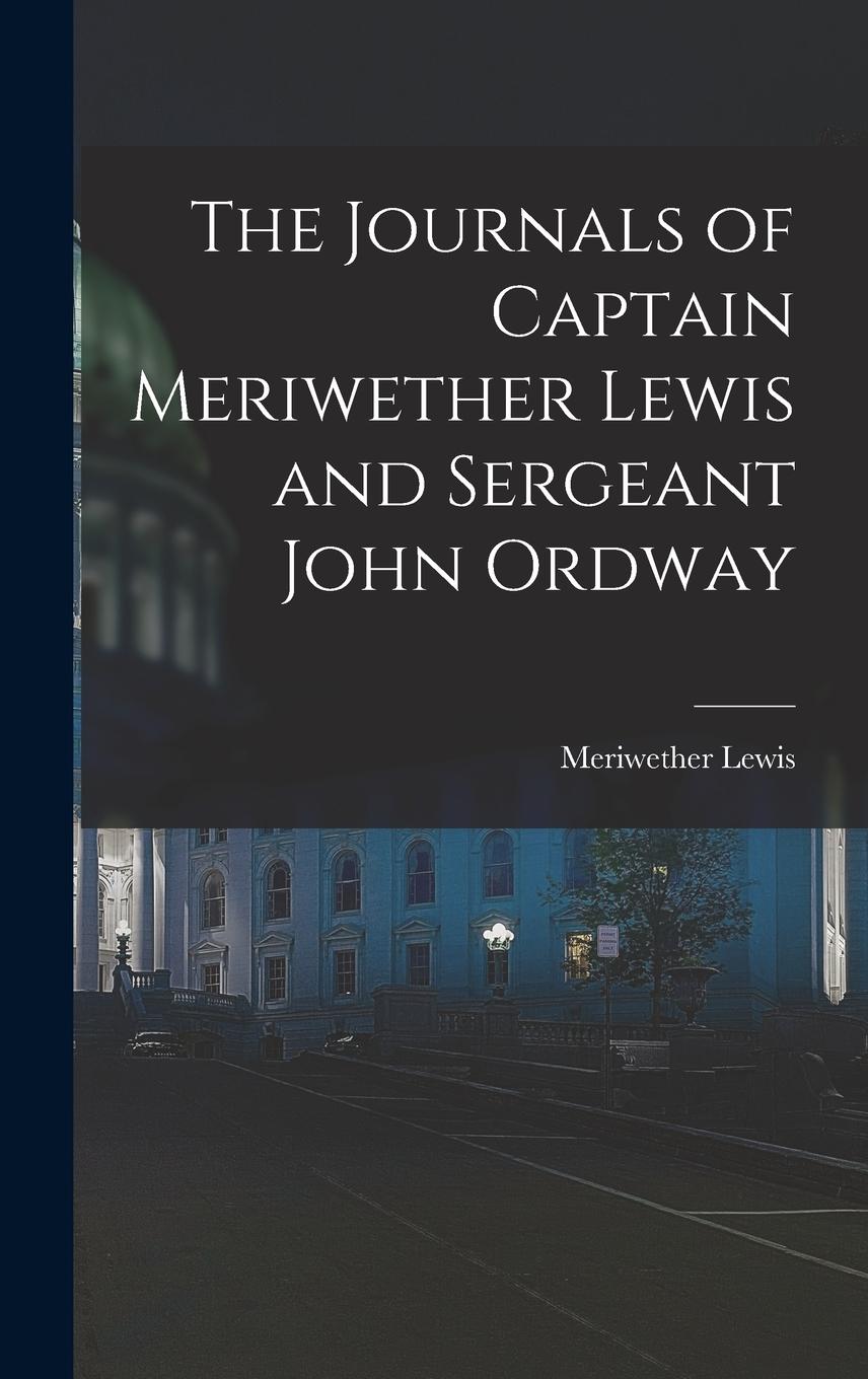 Vorderes Coverbild The Journals of Captain Meriwether Lewis and Sergeant John Ordway